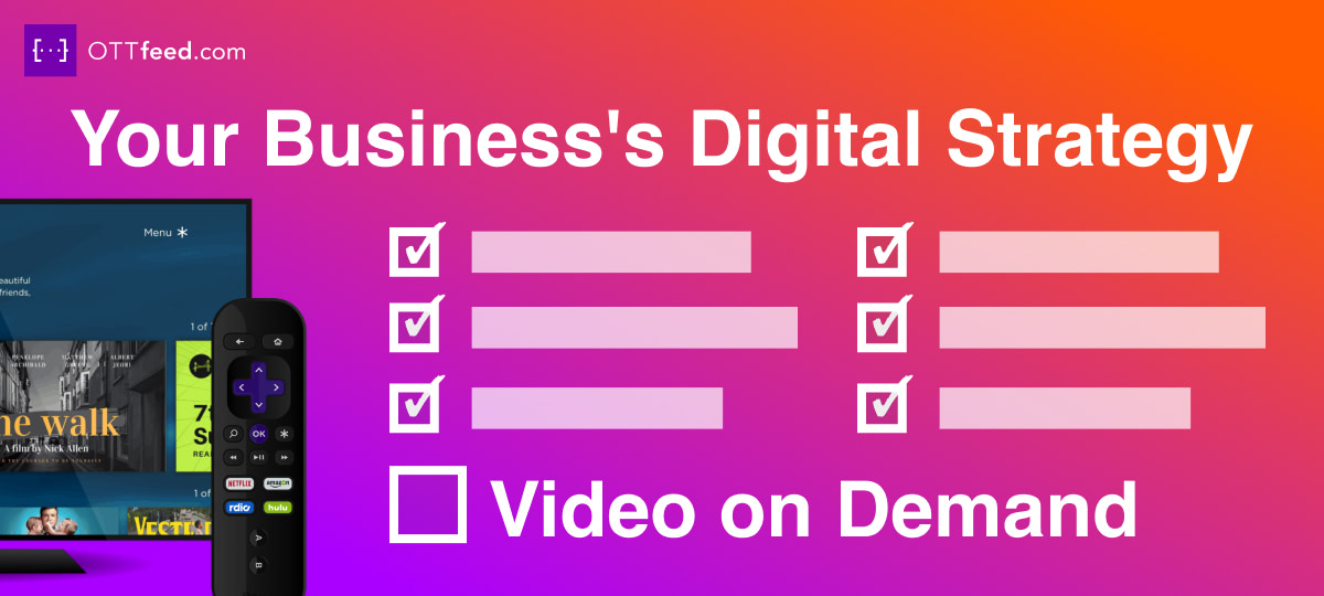 Your Business's Digital Strategy is missing video on demand